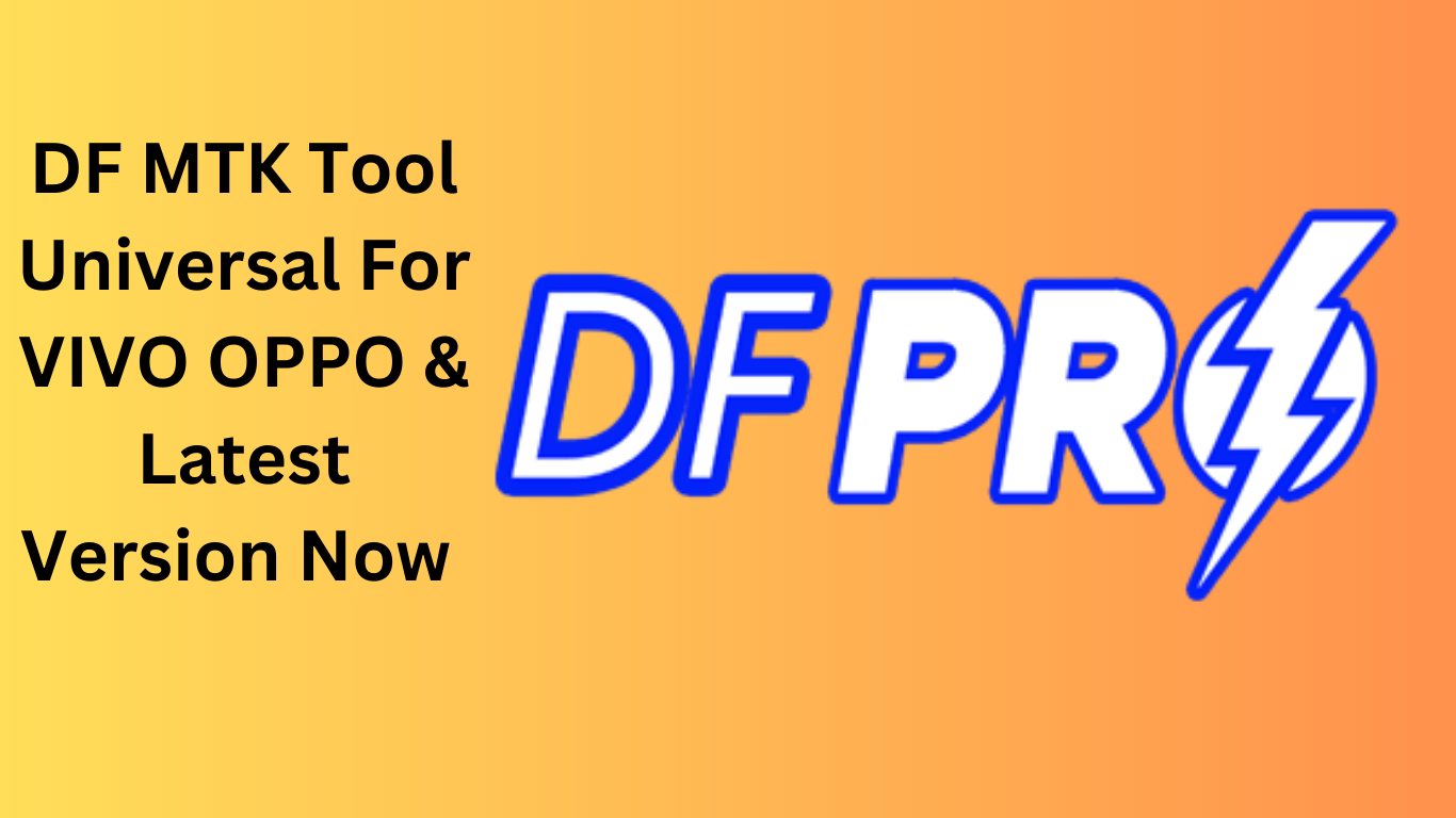 DF MTK Tool Universal For VIVO OPPO & Latest Version Now