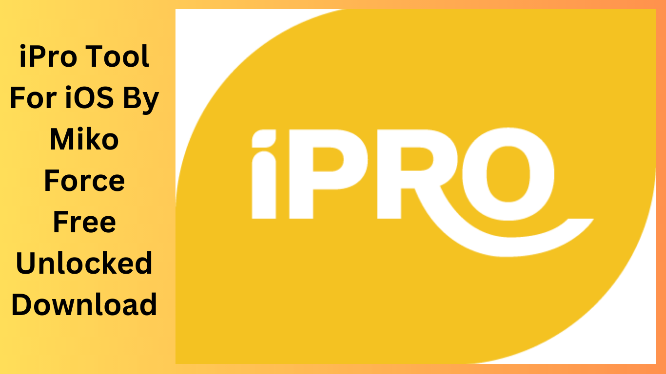 iPro Tool For iOS By Miko Force Free Unlocked Download