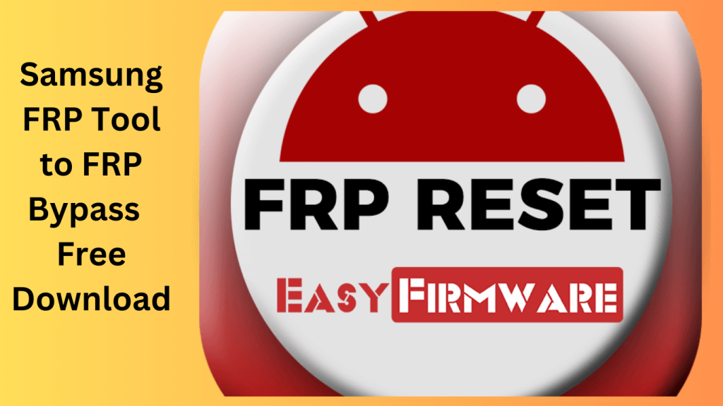 Samsung FRP Tool to FRP Bypass 2024 Free Download