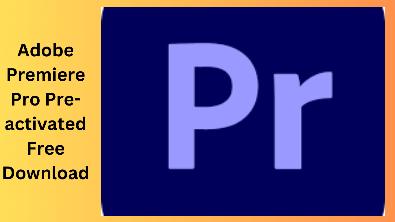 Adobe Premiere Pro 2024 v24 Pre-activated Free Download