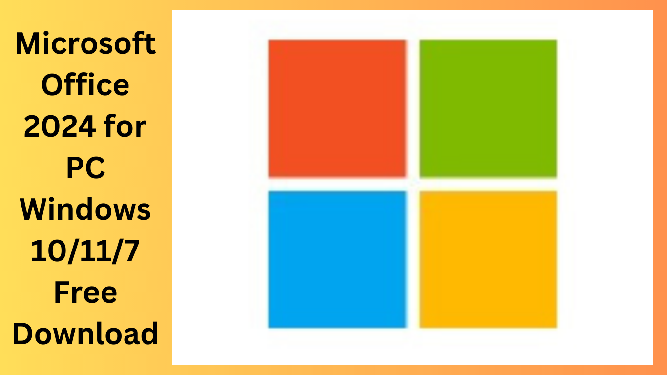 Microsoft Office 2024 for PC Windows 10/11/7 Free Download