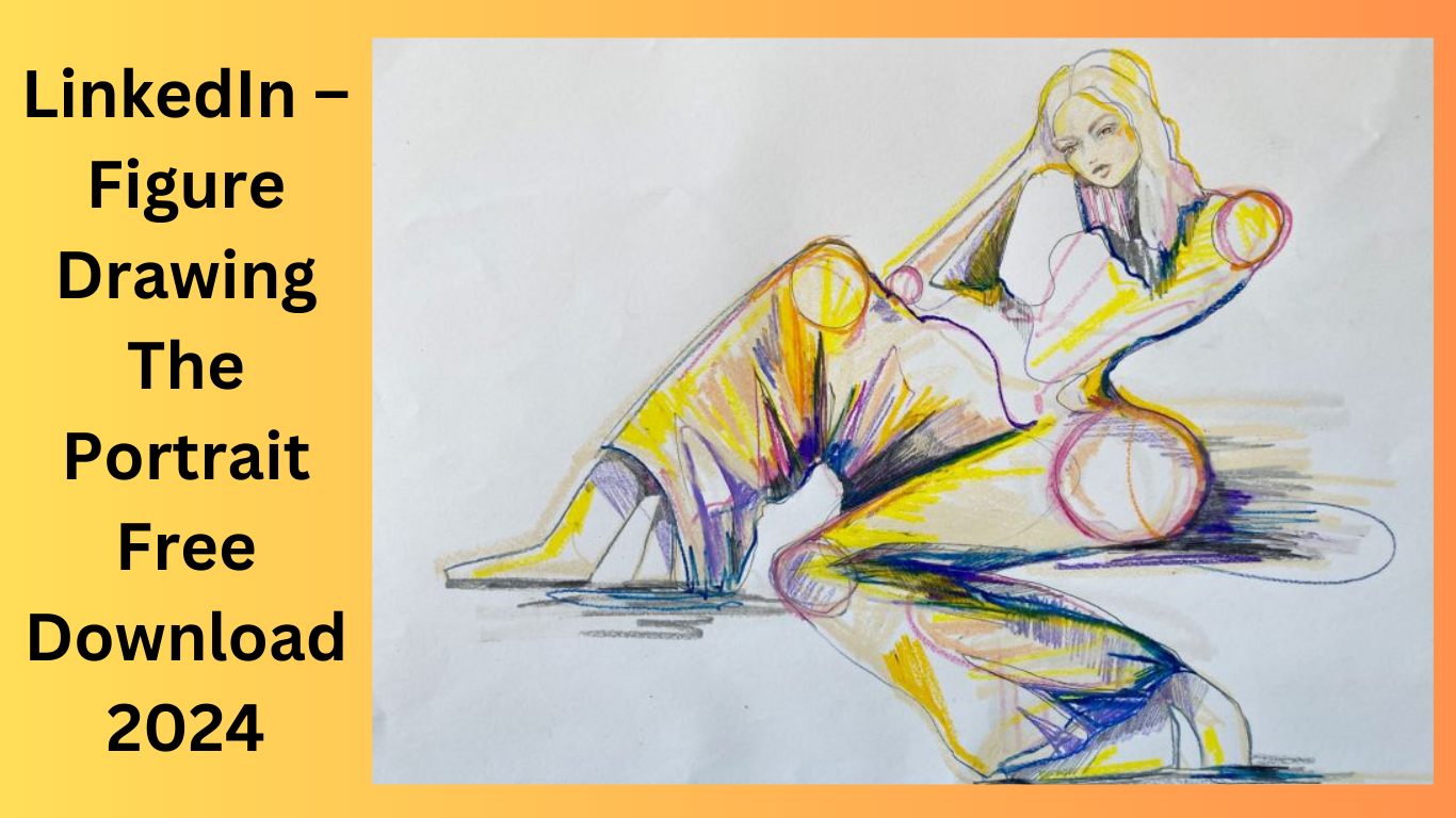 LinkedIn – Figure Drawing The Portrait Free Download 2024